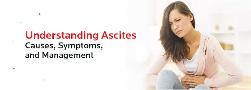 Understanding Ascites: Causes, Symptoms, and Management