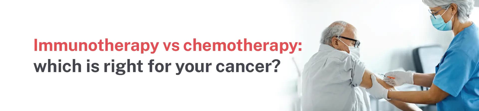 Immunotherapy vs chemotherapy: which is right for your cancer?