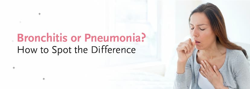 Bronchitis or Pneumonia? How to Spot the Difference