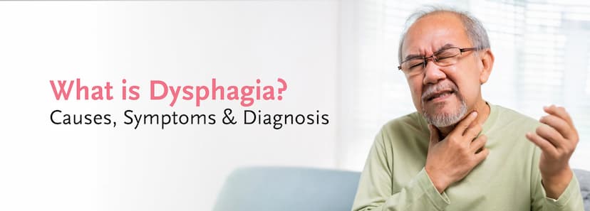 What is Dysphagia? Causes, Symptoms, and Diagnosis