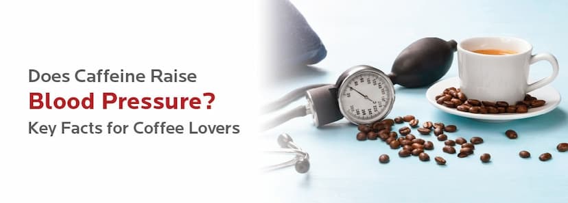 Does Caffeine Raise Blood Pressure? Key Facts for Coffee Lovers