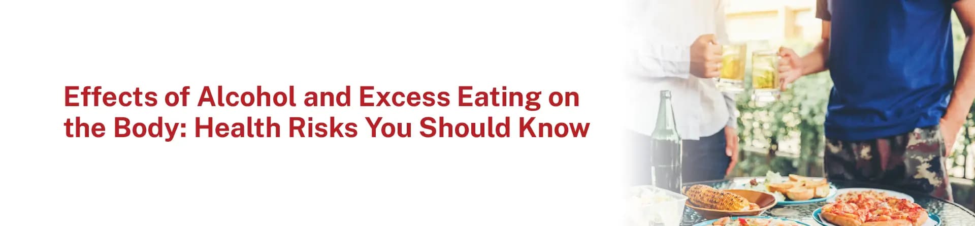 Effects of Alcohol and Excess Eating on the Body: Health Risks You Should Know