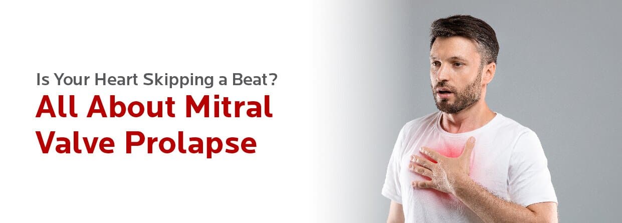 Is Your Heart Skipping a Beat? All About Mitral Valve Prolapse