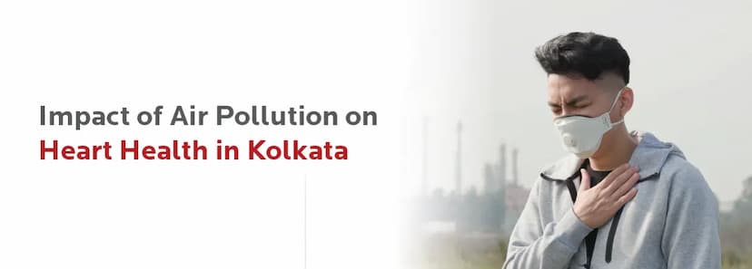 Impact of Air Pollution on Heart Health in Kolkata