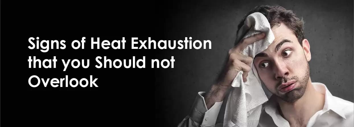 Signs of Heat Exhaustion that You Should not Overlook