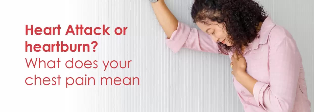 Heart Attack or heartburn? What does your chest pain mean