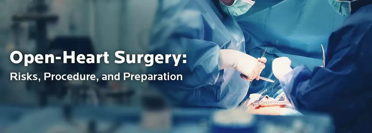Open-Heart Surgery: Risks, Procedure, and Preparation