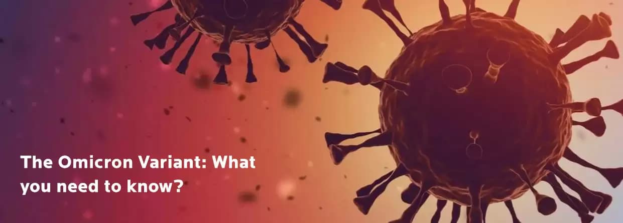 The Omicron Variant: What you need to know?