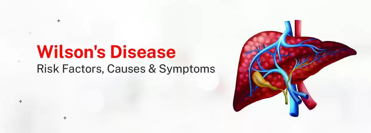 Shining Light on Wilson's Disease: Causes, Symptoms, and Treatment