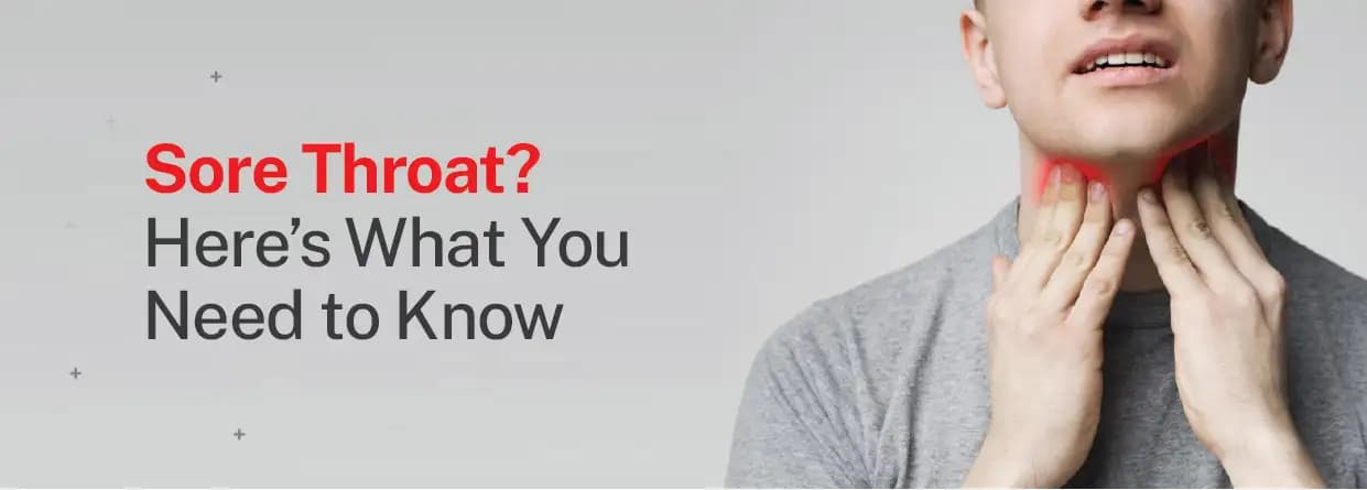 Sore Throat? Here’s What You Need to Know