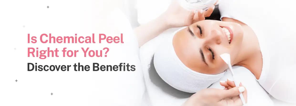Is a Chemical Peel Right for You? Discover the Benefits