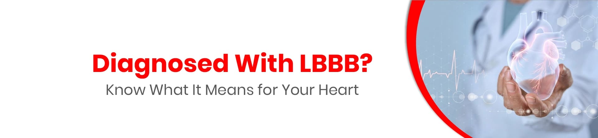 Diagnosed With LBBB? Know What It Means for Your Heart
