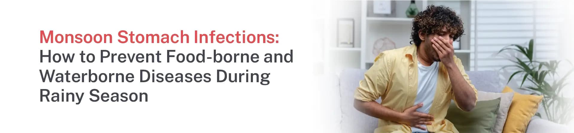 Monsoon Stomach Infections: How to Prevent Foodborne and Waterborne Diseases During Rainy Season