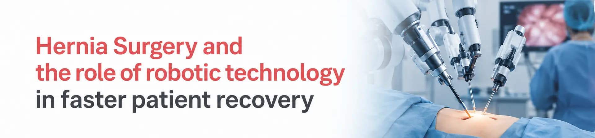 Hernia Surgery & the role of robotic technology in faster patient recovery