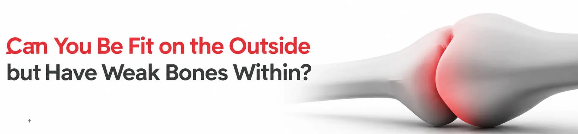 Can You Be Fit on the Outside but Have Weak Bones Within?