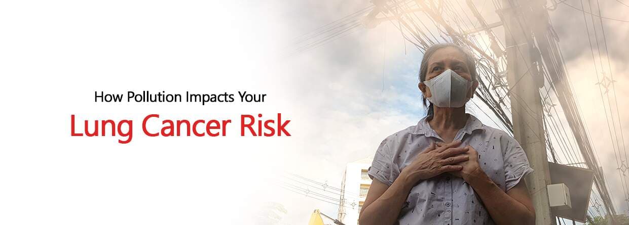 How Pollution Impacts Your Lung Cancer Risk
