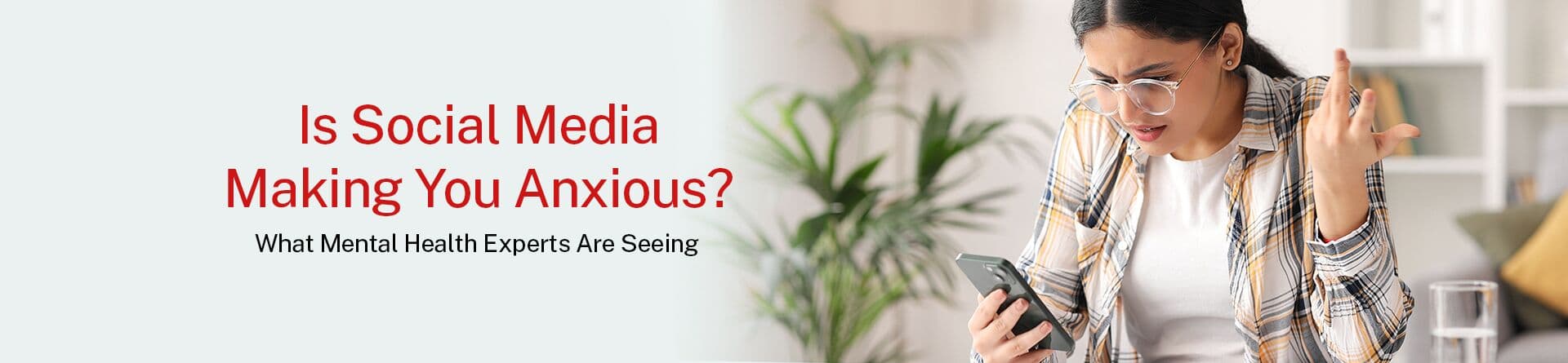 Is Social Media Making You Anxious? Signs, Effects on Mental Health & Expert Tips