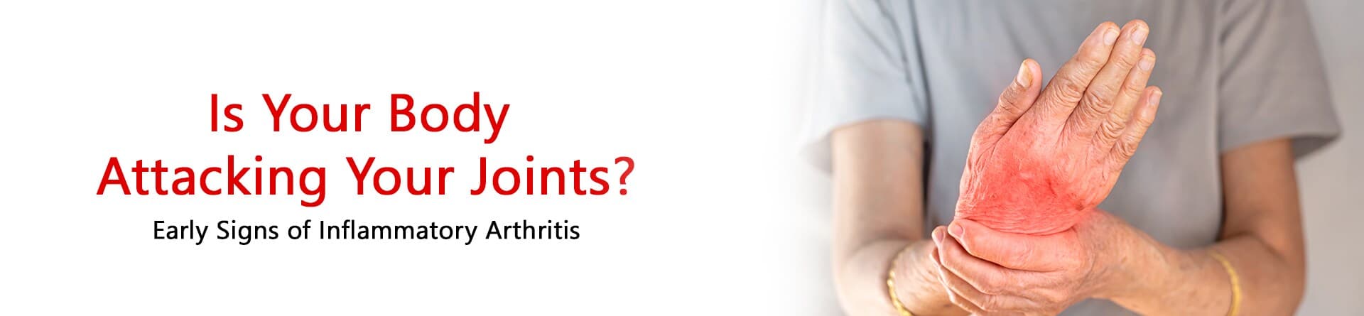 Is Your Body Attacking Your Joints? Early Signs of Inflammatory Arthritis