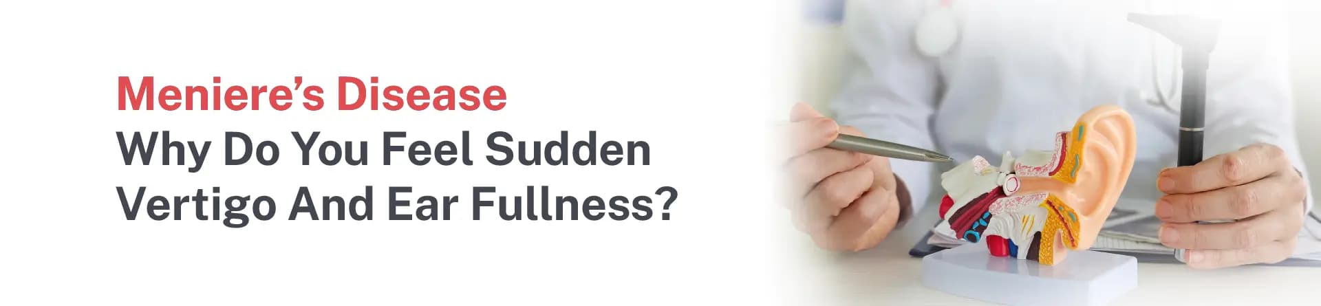 Meniere’s Disease: Why Do You Feel Sudden Vertigo and Ear Fullness?