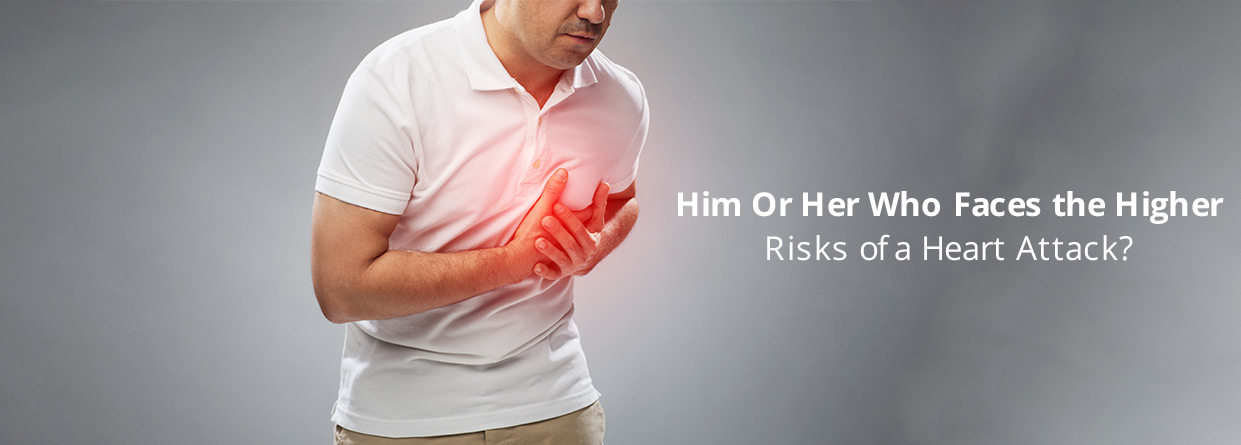 Him Or Her Who Faces the Higher Risks of a Heart Attack?
