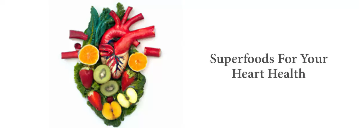 Superfoods For Your Heart Health
