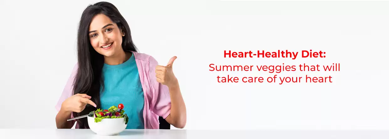 Heart-Healthy Diet: Summer veggies that will take care of your heart