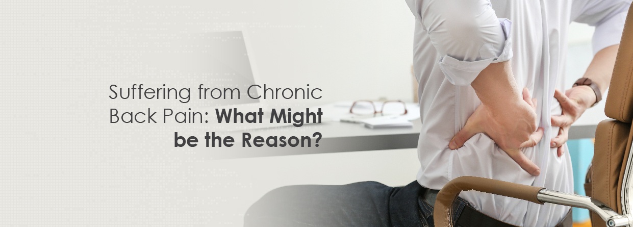 Suffering from Chronic Back Pain: What Might be the Reason