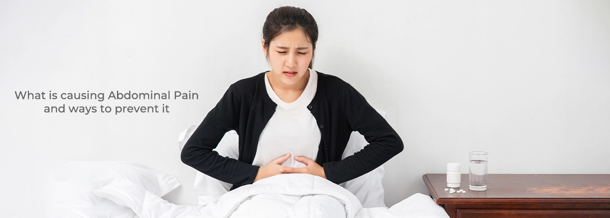 What is causing Abdominal Pain and ways to prevent it?