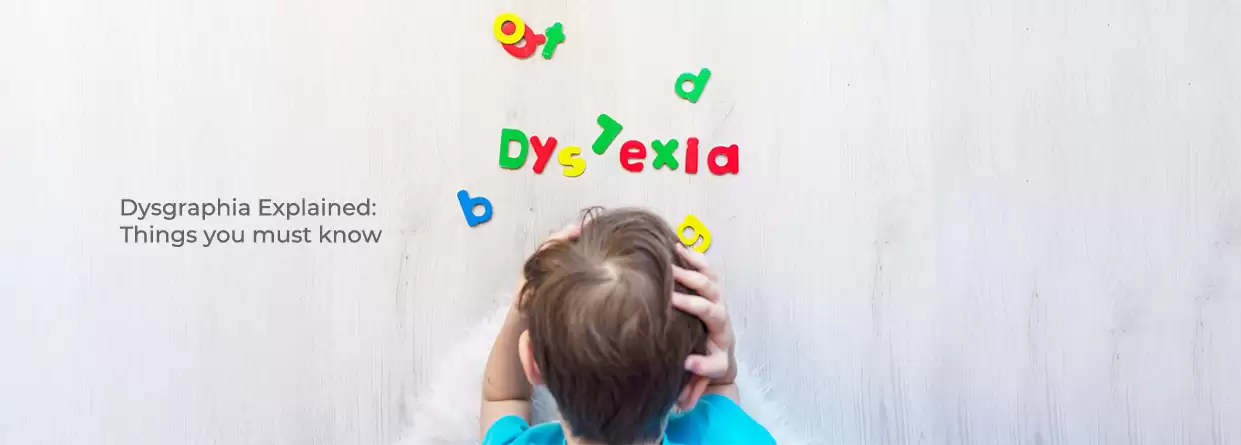 Dysgraphia Explained: Things you must know