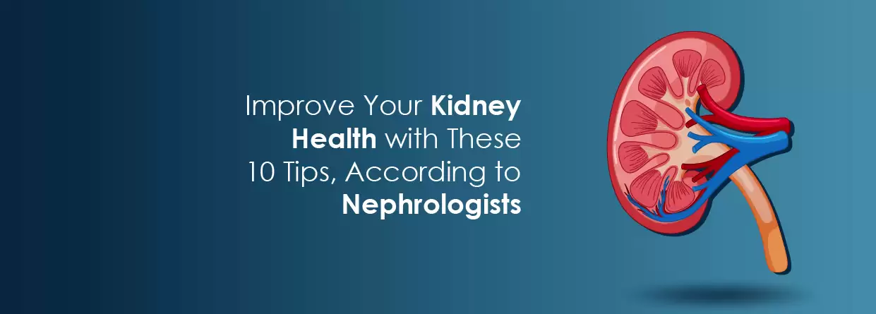 Improve Your Kidney Health with These 10 Tips, According to Nephrologists