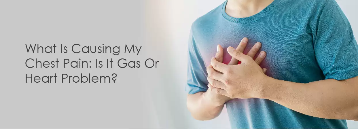 What Is Causing My Chest Pain: Is It Gas Or Heart Problem?