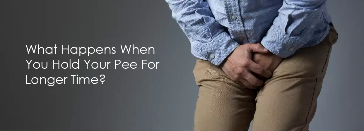 What Happens When You Hold Your Pee For Longer Time?