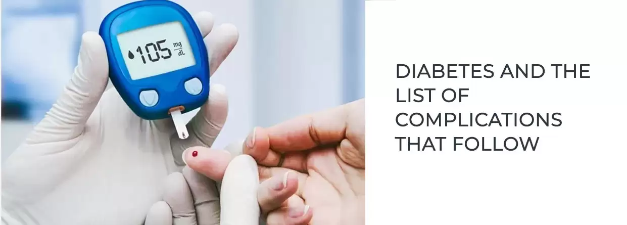Diabetes and the list of complications that follow