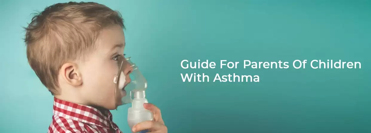 Guide For Parents Of Children With Asthma