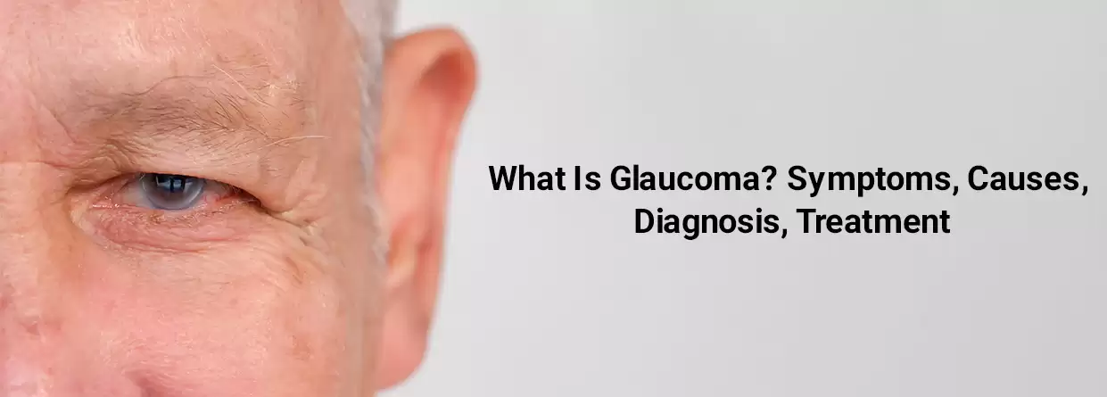 What is Glaucoma? - Symptoms, Causes, Diagnosis, Treatment
