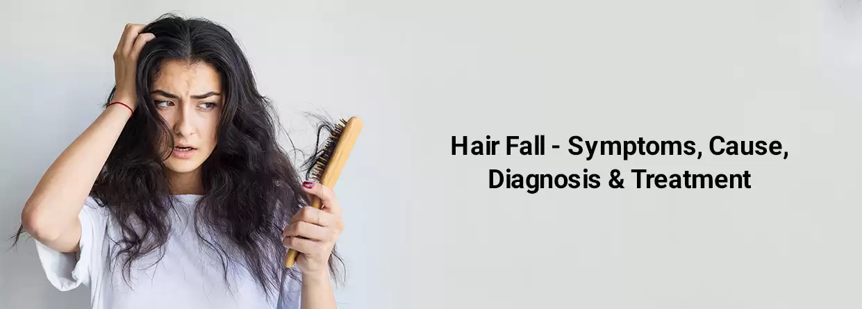 Hair Fall - Symptoms cause diagnosis & treatment