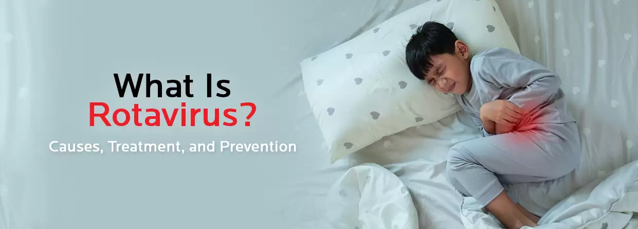 Understanding Rotavirus: Symptoms, Causes, Treatment, and Prevention