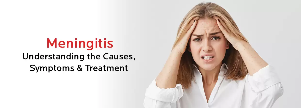 Meningitis: Understanding the Causes, Symptoms, and Treatment