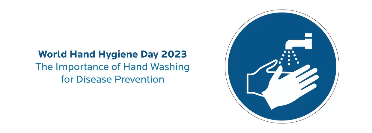 World Hand Hygiene Day 2023: The Importance of Hand Washing for Disease Prevention