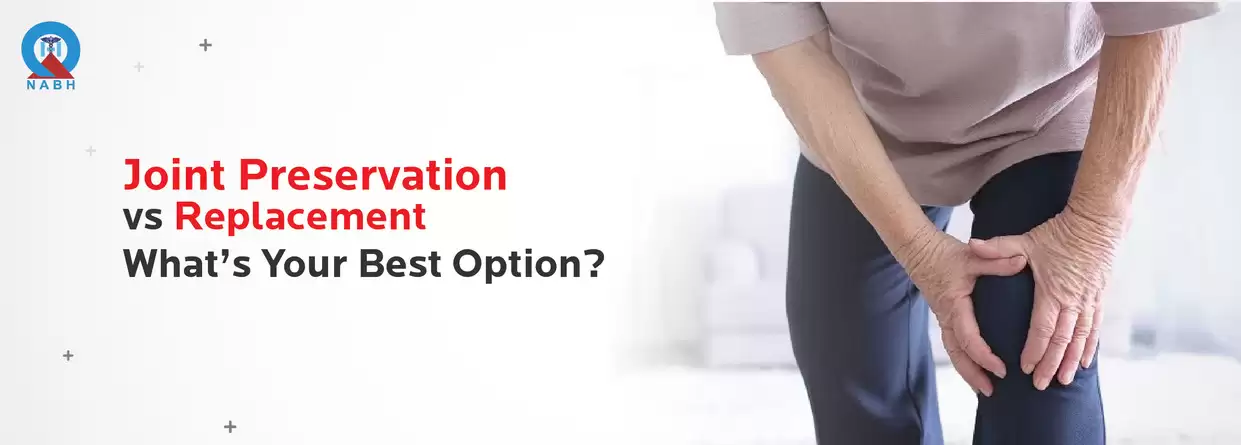 Joint Replacement or Joint Preservation: What’s Your Option?