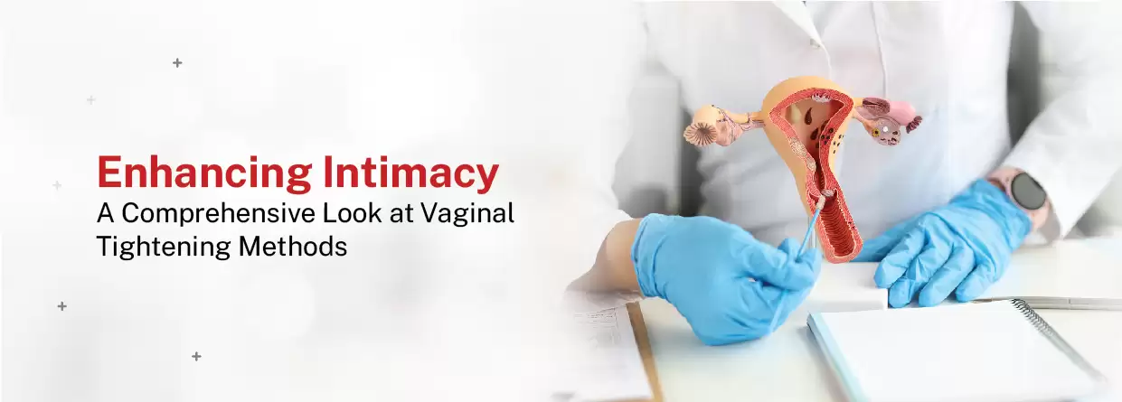 A Comprehensive Look at Vaginal Tightening Methods