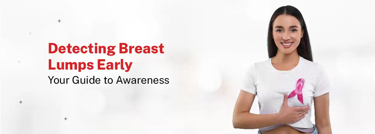 Detecting Breast Lumps Early: Your Guide to Awareness